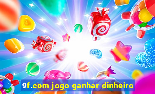 9f.com jogo ganhar dinheiro