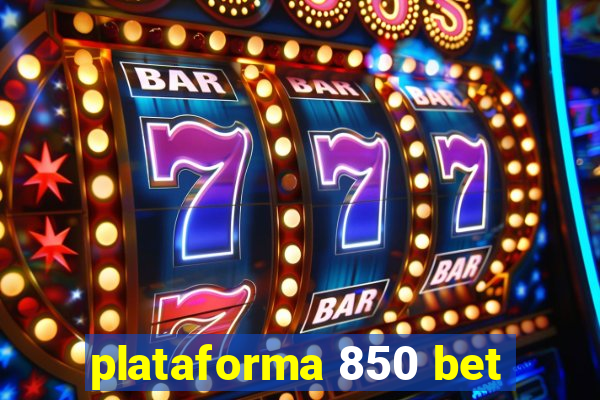 plataforma 850 bet