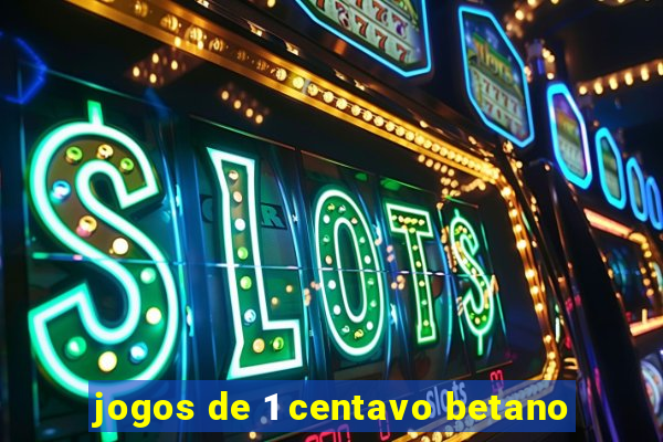 jogos de 1 centavo betano