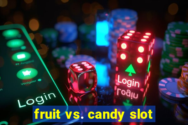 fruit vs. candy slot