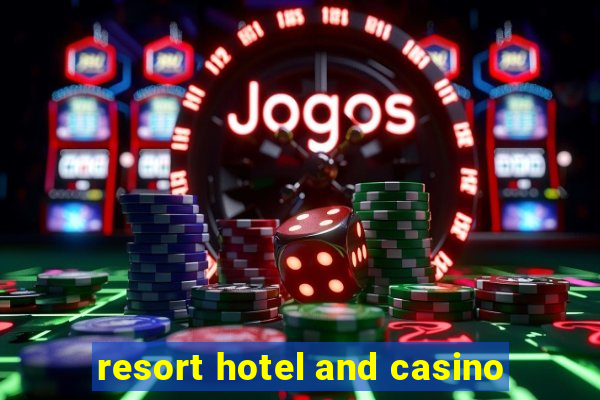 resort hotel and casino