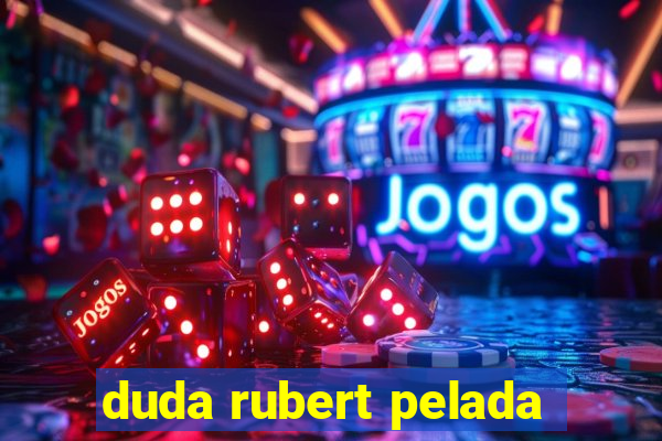 duda rubert pelada