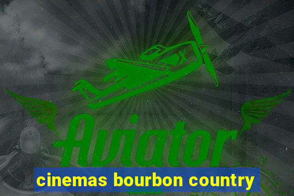 cinemas bourbon country