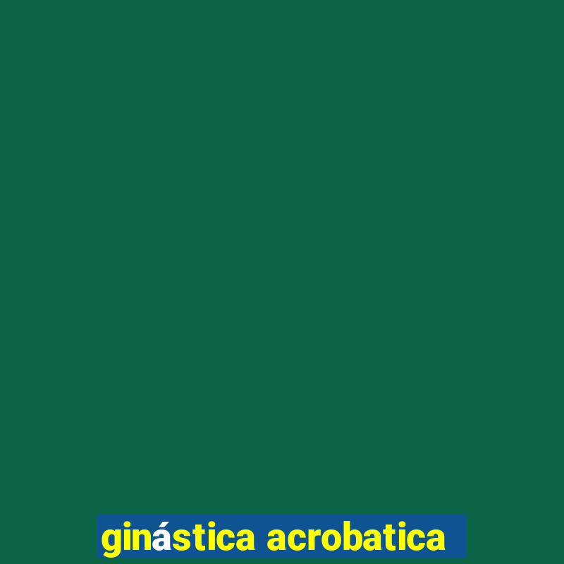 ginástica acrobatica