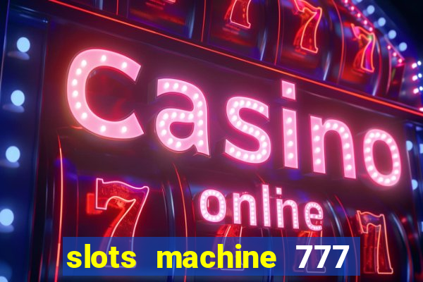 slots machine 777 mega casino