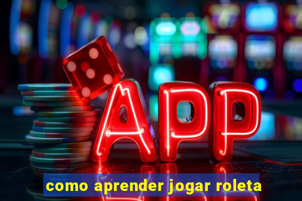 como aprender jogar roleta