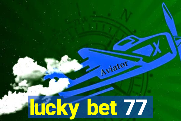 lucky bet 77