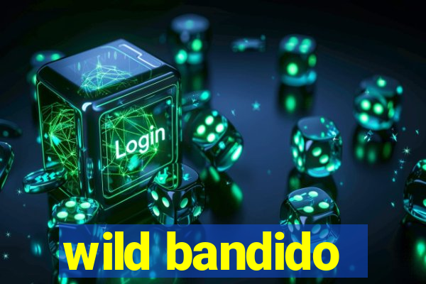 wild bandido