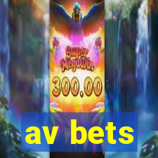 av bets