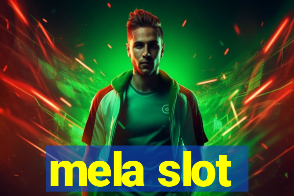 mela slot