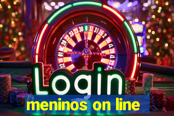 meninos on line