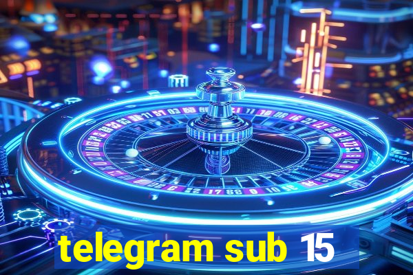 telegram sub 15