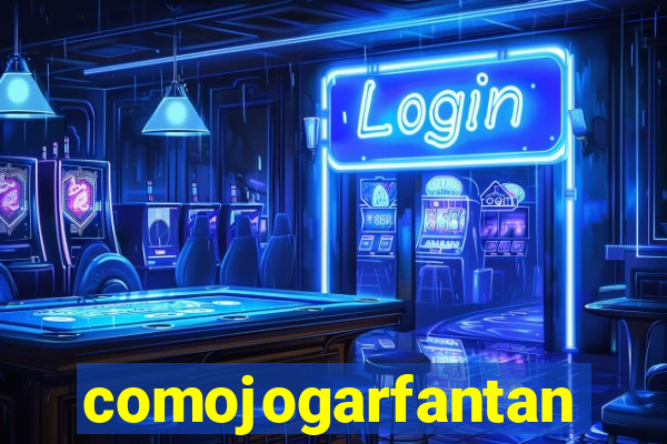 comojogarfantan