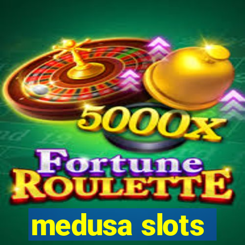 medusa slots