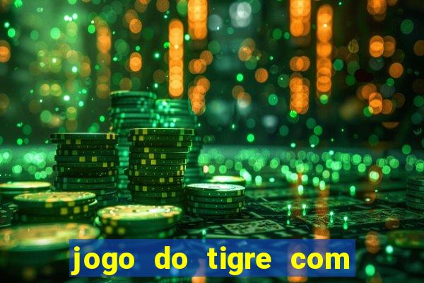 jogo do tigre com deposito de 10