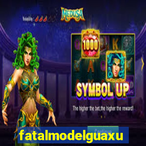 fatalmodelguaxupe