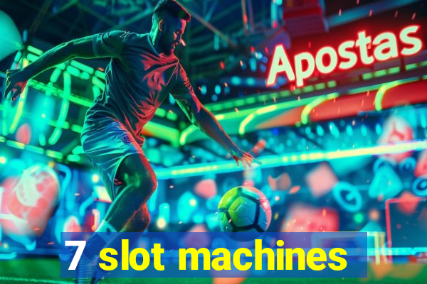 7 slot machines