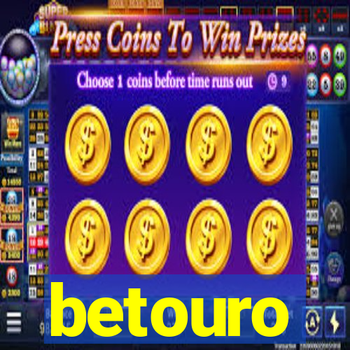 betouro