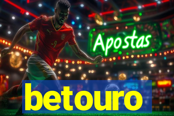 betouro