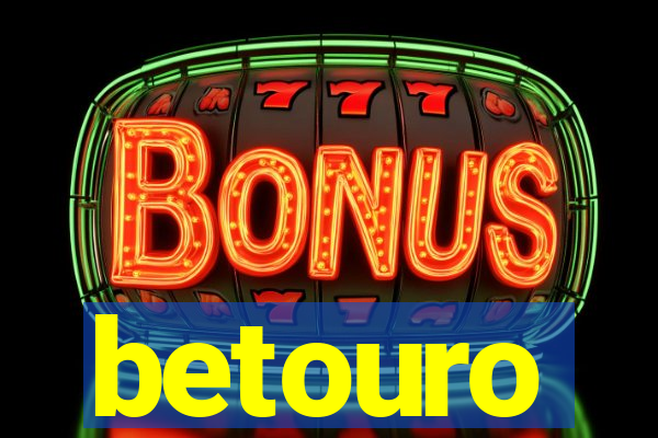 betouro