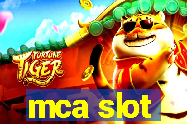 mca slot