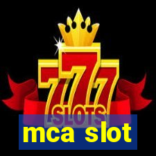 mca slot