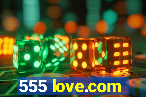 555 love.com