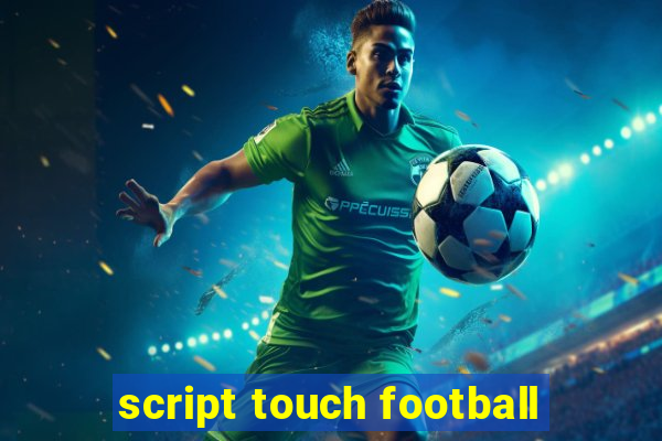 script touch football