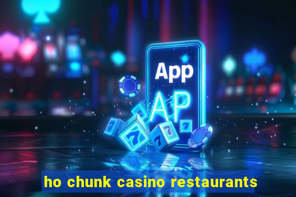 ho chunk casino restaurants