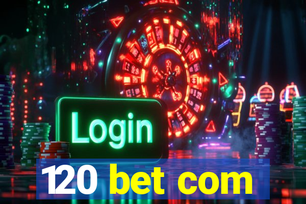 120 bet com