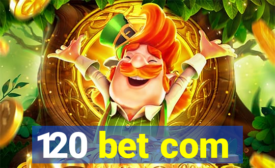 120 bet com