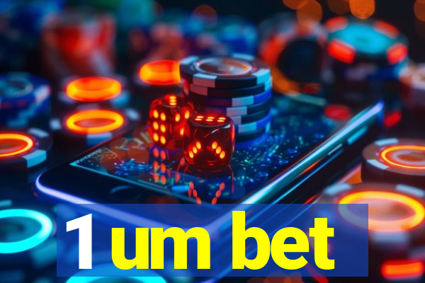 1 um bet