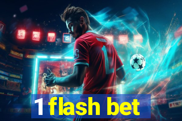 1 flash bet