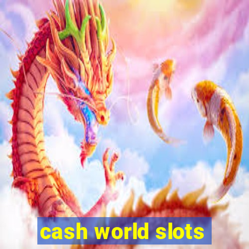 cash world slots