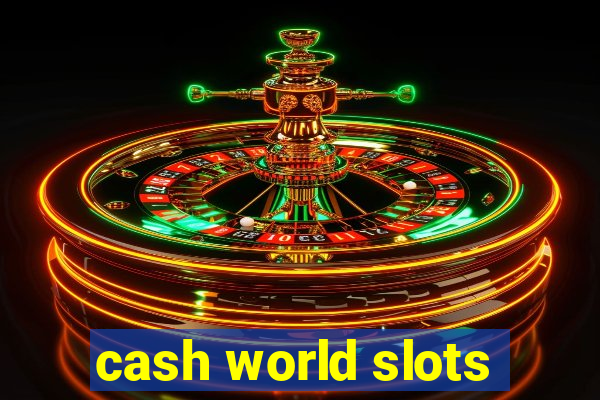 cash world slots