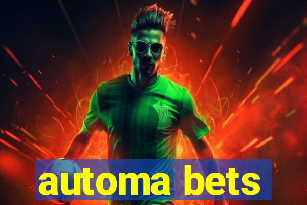 automa bets