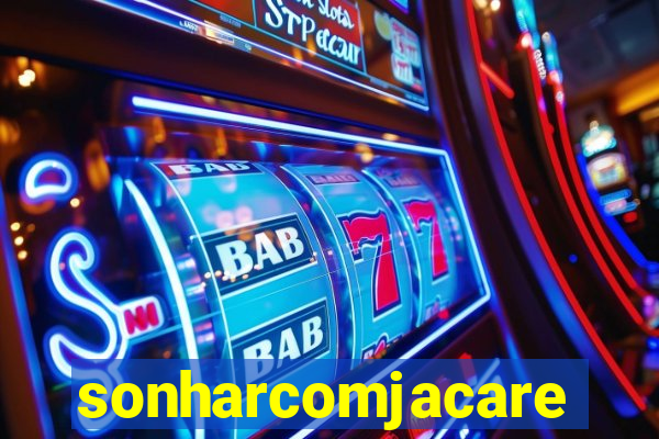 sonharcomjacare