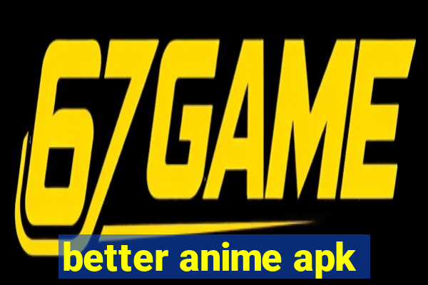 better anime apk