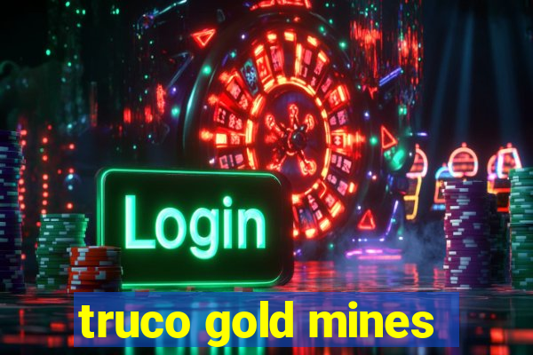 truco gold mines