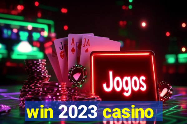 win 2023 casino