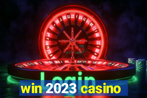 win 2023 casino