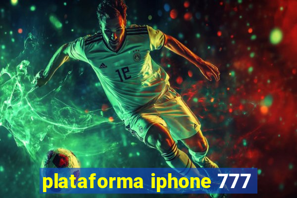 plataforma iphone 777