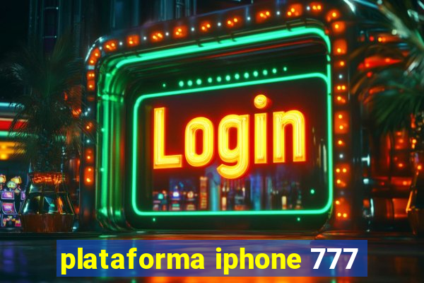 plataforma iphone 777