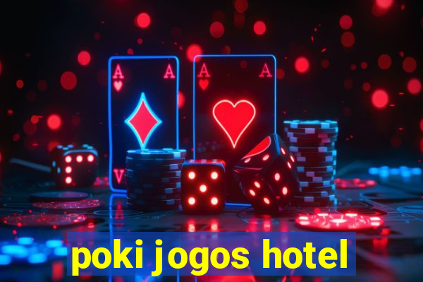 poki jogos hotel