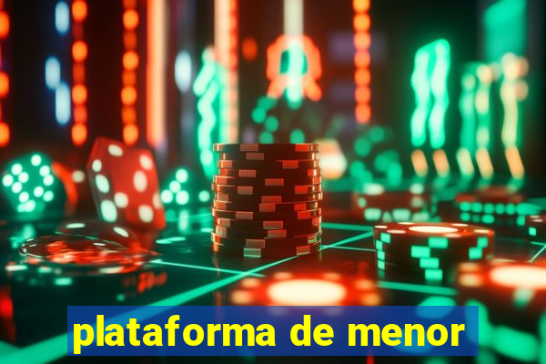 plataforma de menor