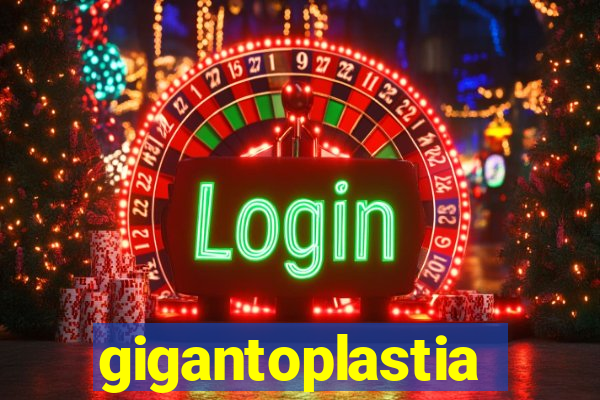 gigantoplastia