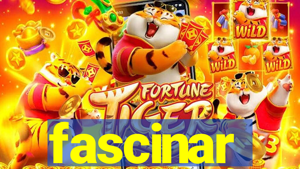 fascinar