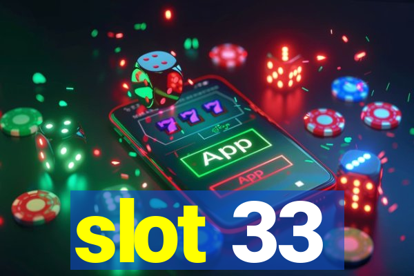 slot 33