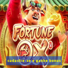 cadastre-se e ganhe bonus