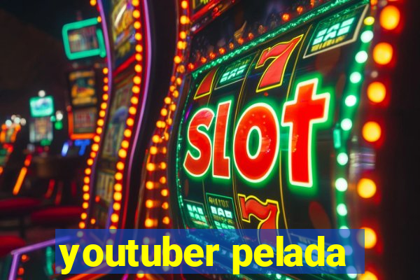 youtuber pelada